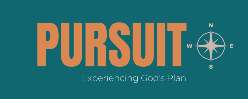 Pursuit: Experiencing God's Plan